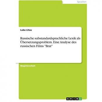 Russische substandardsprachliche Lexik als Übersetzungsproblem. Eine Analyse des russischen Films Brat