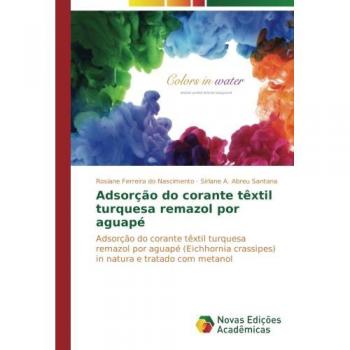 Adsorção do corante têxtil turquesa remazol por aguapé: Adsorção do corante têxtil turquesa remazol por aguapé