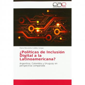 ¿Políticas de Inclusión Digital a la Latinoamericana?: Argentina, Colombia y Uruguay en perspectiva comparada