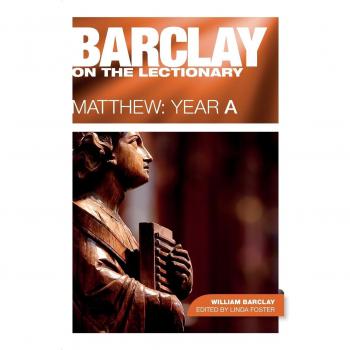 Barclay on the Lectionary: Matthew Year a
