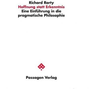 Hoffnung statt Erkenntnis: Eine Einführung in die pragmatische Philosophie