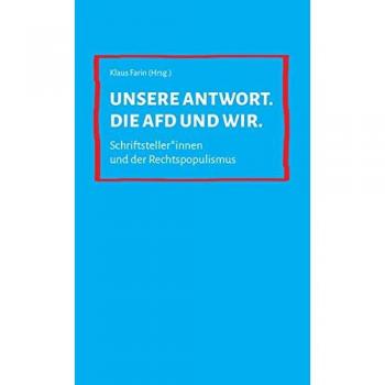 Unsere Antwort. Die AfD und wir.: Schriftsteller*innen und der Rechtspopulismus