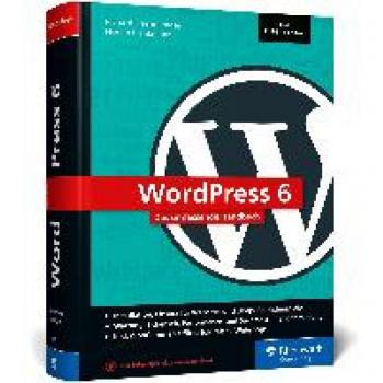 Richard Eisenmenger Wordpress 6: Das Umfassende Handbuch. Über 1.000 Seiten Zu Wordpress Inkl. Themes, Plug-Ins, Woocommerce, Seo Und Mehr