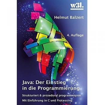 Java: Der Einstieg in die Programmierung: Strukturiert und prozedural programmieren. Mit Einführung in C und Processing