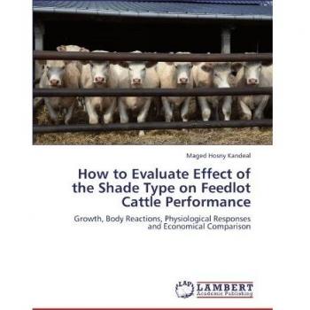 How to Evaluate Effect of the Shade Type on Feedlot Cattle Performance: Growth, Body Reactions, Physiological Responses and Economical Comparison