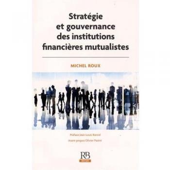 Stratégie et gouvernance des institutions financières mutualistes