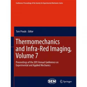 Thermomechanics and Infra-Red Imaging, Volume 7: Proceedings of the 2011 Annual Conference on Experimental and Applied Mechanics