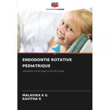 ENDODONTIE ROTATIVE PÉDIATRIQUE: UNE RÉVOLUTION DANS LA PULPECTOMIE