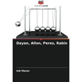 Manor, Udi: Dayan, Allon, Peres, Rabin