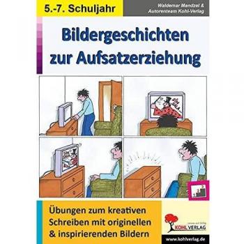 Bildergeschichten zur Aufsatzerziehung / Klasse 5-7