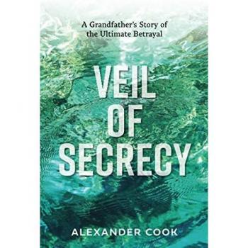 Veil of Secrecy: A Grandfather's Story of the Ultimate Betrayal: A Grandfather's Story of Ultimate Betrayal