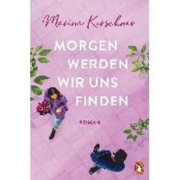 Marina Kirschner Morgen Werden Wir Uns Finden: Roman