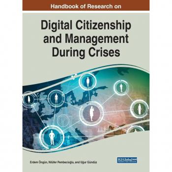 Handbook of Research on Digital Citizenship and Management During Crises (Advances in Human Services and Public Health)