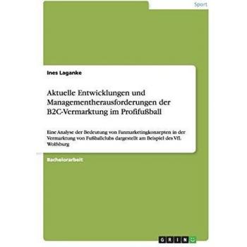 Laganke, Ines: Aktuelle Entwicklungen und Managementherausforderungen der B2C-Vermarktung im Profifußball