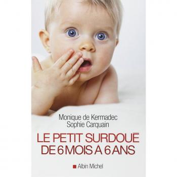 Le Petit Surdoué de 6 mois à 6 ans