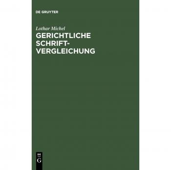 Lothar Michel Gerichtliche Schriftvergleichung: Eine Einführung In Grundlagen, Methoden Und Praxis