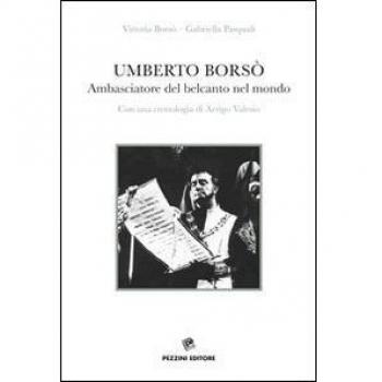 Umberto Borsò. Ambasciatore del belcanto nel mondo. Con una cronologia di Arrigo Valesio. Con CD Audio