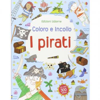 I pirati. Coloro e incollo. Con adesivi. Ediz. illustrata