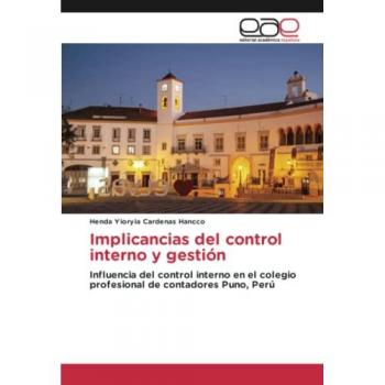 Implicancias del control interno y gestión: Influencia del control interno en el colegio profesional de contadores Puno, Perú