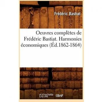 Oeuvres complètes de Frédéric Bastiat. Harmonies économiques