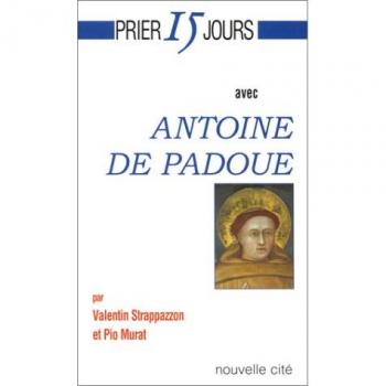 Prier 15 jours avec Antoine de Padoue