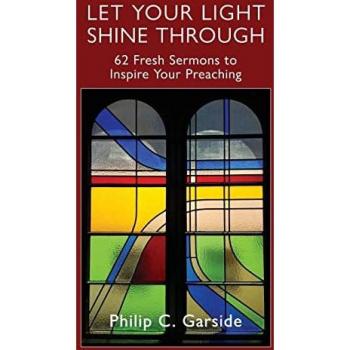 Let Your Light Shine Through: 62 Fresh Sermons to Inspire Your Preaching