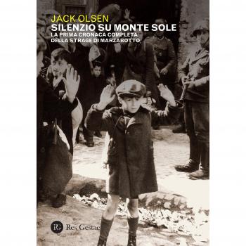 Silenzio sul Monte Sole. La prima cronaca completa della strage di Marzabotto