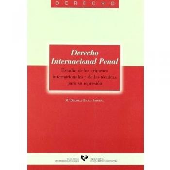 Derecho internacional penal. Estudio de los crímenes internacionales y de las técnicas para su represión