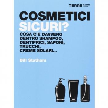 Cosmetici sicuri? Cosa c'è davvero dentro shampoo, dentifrici, saponi, trucchi, creme solari...