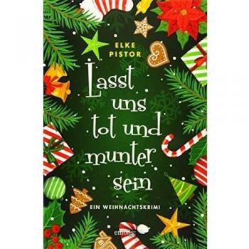 Elke Pistor Lasst Uns Tot Und Munter Sein: Ein Weihnachtskrimi
