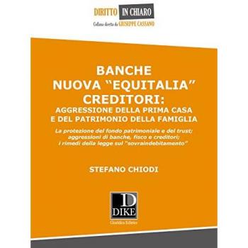 Banche nuova «Equitalia», creditori: aggressione della prima casa e del patrimonio della famiglia