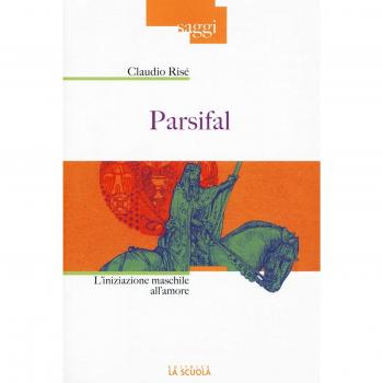 Parsifal. L'iniziazione maschile all'amore