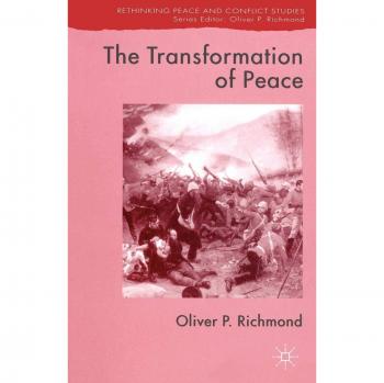 The Transformation of Peace, Rethinking Peace and Conflict Studies
