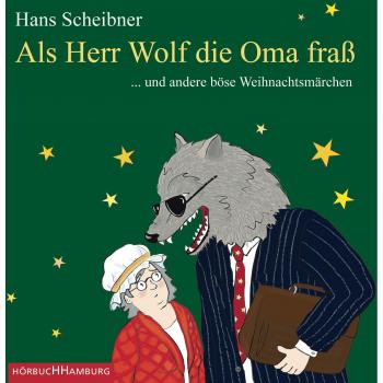 Als Herr Wolf die Oma fraß: ... und andere böse Weihnachtsmärchen: 1 CD