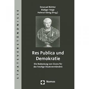 Res Publica und Demokratie: Die Bedeutung von Cicero für das heutige Staatsverständnis