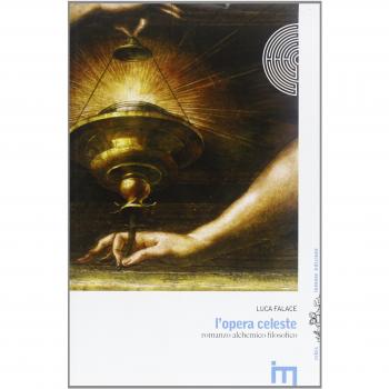 L' opera celeste. Romanzo alchemico filosofico