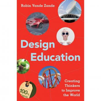 Design Education: Creating Thinkers to Improve the World
