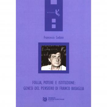 Follia, potere e istituzione. Genesi del pensiero di Franco Basaglia