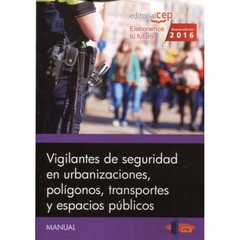 Manual. Vigilantes de seguridad en urbanizaciones, polígonos, transportes y espacios públicos