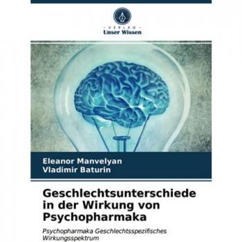 Geschlechtsunterschiede in der Wirkung von Psychopharmaka: Psychopharmaka Geschlechtsspezifisches Wirkungsspektrum