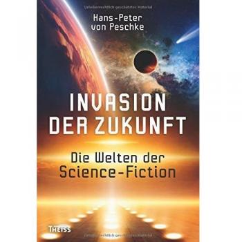Invasion der Zukunft: Die Welten der Science Fiction