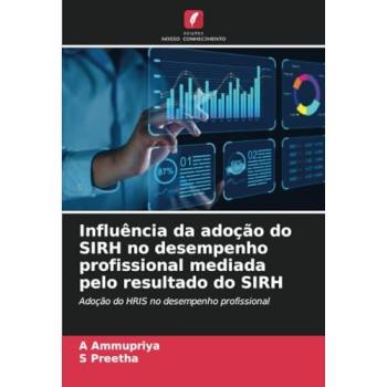 Ammupriya, A.: Influência da adoção do SIRH no desempenho profissional mediada pelo resultado do SIRH