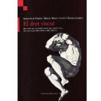 DRET VISCUT. 50 ANYS DE LA COMPILACIO DEL DRET CIVIL DE LES ILLES BALEARS