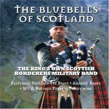THE KING'S OWN SCOTTISH BORDERERS MILITARY BAND THE BLUEBELLS OF SCOTLAND 