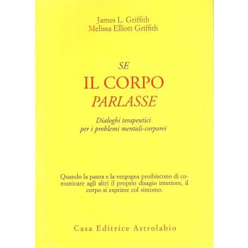 Se il corpo parlasse. Dialoghi terapeutici per i problemi mentali-corporei