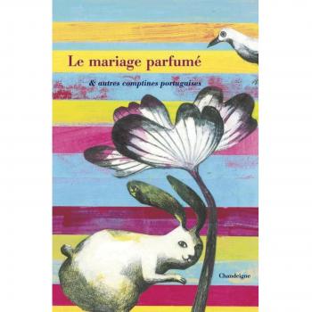 Le mariage parfumé : & autres comptines portugaises
