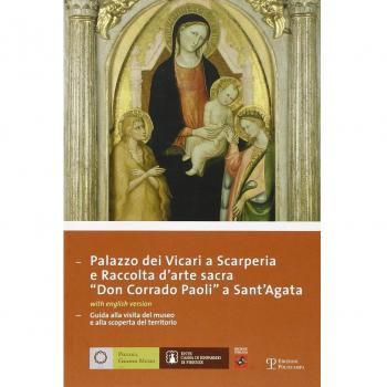 Palazzo dei Vicari a Scarperia e raccolta d'arte sacra «Don Corrado Paoli a Sant'Agata». Ediz. italiana e inglese