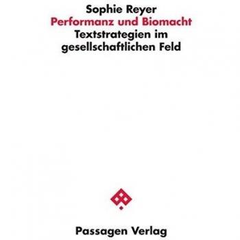 Performanz und Biomacht: Textstrategien im gesellschaftlichen Feld