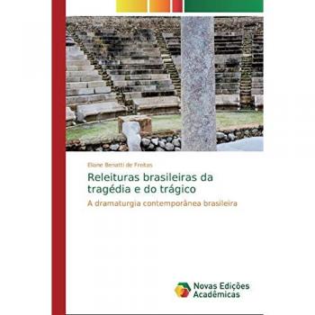 Releituras brasileiras da tragédia e do trágico: A dramaturgia contemporânea brasileira