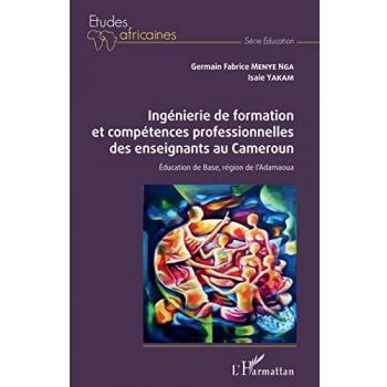 Ingénierie de formation et compétences professionnelles des enseignants au Cameroun.